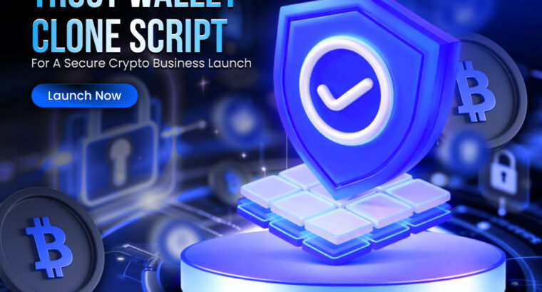 Power Your Crypto Platform with a Secure Trust Wallet Clone Script